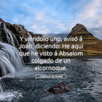 Picture 05 - 2 Samuel 18:10 RVA - Y viéndolo uno, avisó á Joab, diciendo: He - Bible Verse Picture