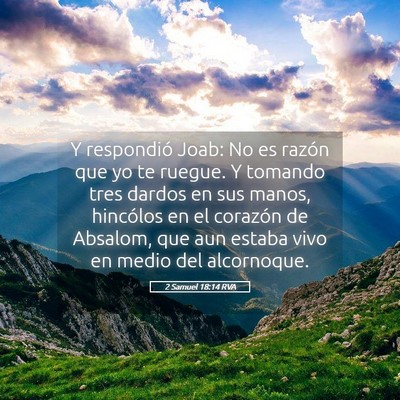 Picture 05 - 2 Samuel 18:14 RVA - Y respondió Joab: No es razón que yo te ruegue. - Bible Verse Picture