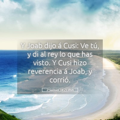 Picture 05 - 2 Samuel 18:21 RVA - Y Joab dijo á Cusi: Ve tú, y di al rey lo que - Bible Verse Picture