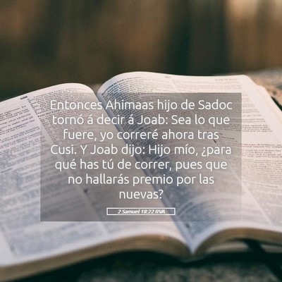 Picture 05 - 2 Samuel 18:22 RVA - Entonces Ahimaas hijo de Sadoc tornó á decir á - Bible Verse Picture