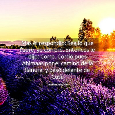 Picture 05 - 2 Samuel 18:23 RVA - Mas él respondió: Sea lo que fuere, yo - Bible Verse Picture