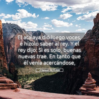 Picture 05 - 2 Samuel 18:25 RVA - El atalaya dió luego voces, é hízolo saber al - Bible Verse Picture
