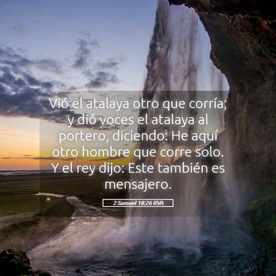 Picture 05 - 2 Samuel 18:26 RVA - Vió el atalaya otro que corría; y dió voces el - Bible Verse Picture
