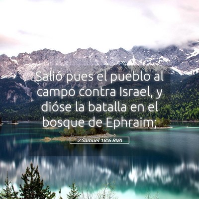 Picture 05 - 2 Samuel 18:6 RVA - Salió pues el pueblo al campo contra Israel, y - Bible Verse Picture