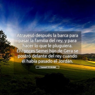 Picture 05 - 2 Samuel 19:18 RVA - Atravesó después la barca para pasar la familia - Bible Verse Picture