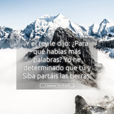 Picture 05 - 2 Samuel 19:29 RVA - Y el rey le dijo: ¿Para qué hablas más - Bible Verse Picture