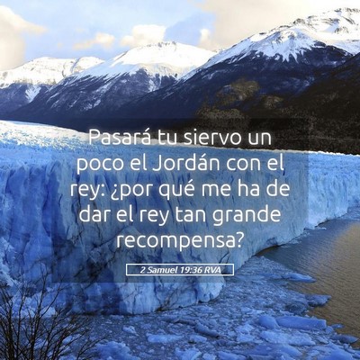 Picture 05 - 2 Samuel 19:36 RVA - Pasará tu siervo un poco el Jordán con el rey: - Bible Verse Picture