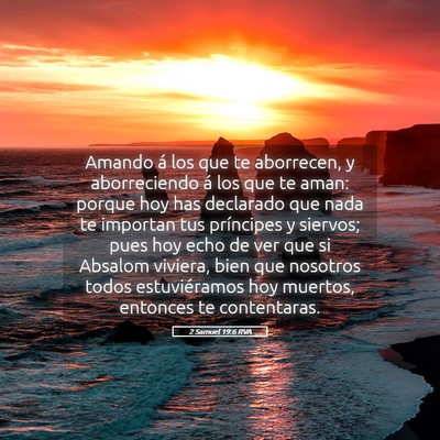Picture 05 - 2 Samuel 19:6 RVA - Amando á los que te aborrecen, y aborreciendo á - Bible Verse Picture
