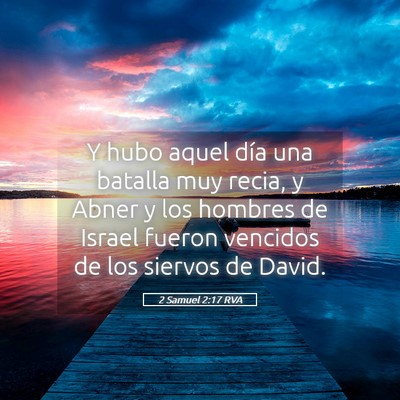Picture 05 - 2 Samuel 2:17 RVA - Y hubo aquel día una batalla muy recia, y Abner - Bible Verse Picture