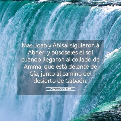 Picture 05 - 2 Samuel 2:24 RVA - Mas Joab y Abisai siguieron á Abner; y - Bible Verse Picture