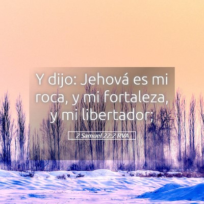 Picture 05 - 2 Samuel 22:2 RVA - Y dijo: Jehová es mi roca, y mi fortaleza, y mi - Bible Verse Picture