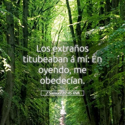 Picture 05 - 2 Samuel 22:45 RVA - Los extraños titubeaban á mí: En oyendo, me - Bible Verse Picture