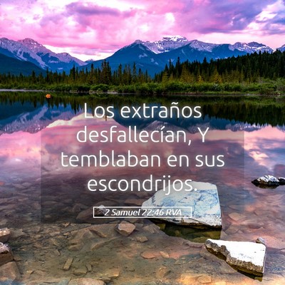 Picture 05 - 2 Samuel 22:46 RVA - Los extraños desfallecían, Y temblaban en sus - Bible Verse Picture