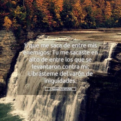 Picture 05 - 2 Samuel 22:49 RVA - Y que me saca de entre mis enemigos: Tu me - Bible Verse Picture