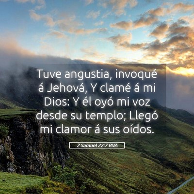 Picture 05 - 2 Samuel 22:7 RVA - Tuve angustia, invoqué á Jehová, Y clamé á - Bible Verse Picture