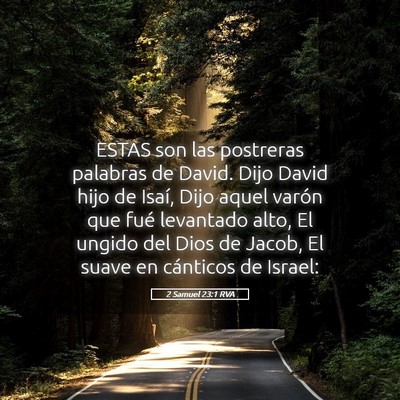 Picture 05 - 2 Samuel 23:1 RVA - ESTAS son las postreras palabras de David. Dijo - Bible Verse Picture