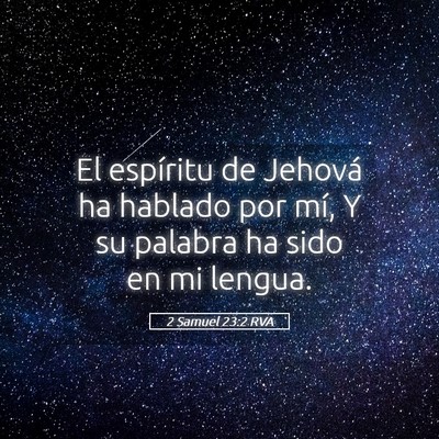 Picture 05 - 2 Samuel 23:2 RVA - El espíritu de Jehová ha hablado por mí, Y su - Bible Verse Picture