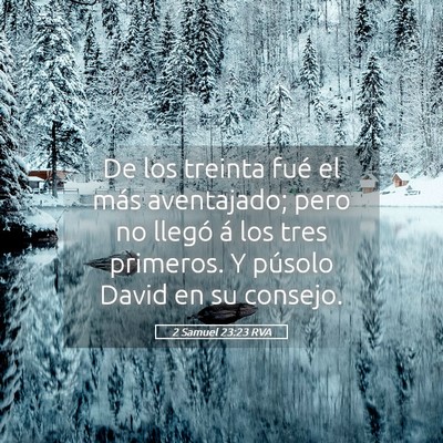 Picture 05 - 2 Samuel 23:23 RVA - De los treinta fué el más aventajado; pero no - Bible Verse Picture
