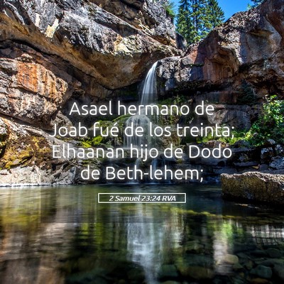 Picture 05 - 2 Samuel 23:24 RVA - Asael hermano de Joab fué de los treinta; - Bible Verse Picture