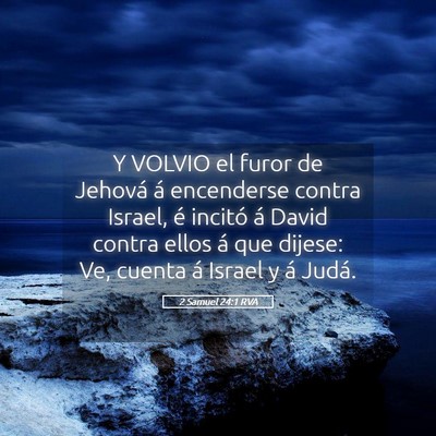 Picture 05 - 2 Samuel 24:1 RVA - Y VOLVIO el furor de Jehová á encenderse contra - Bible Verse Picture