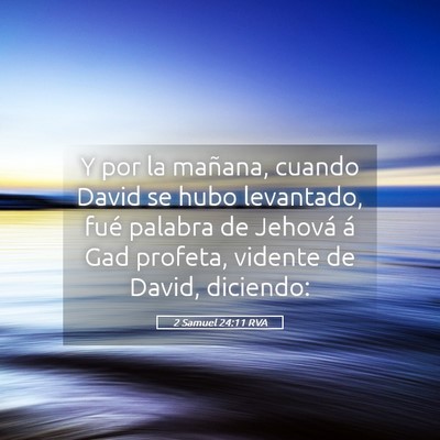 Picture 05 - 2 Samuel 24:11 RVA - Y por la mañana, cuando David se hubo levantado, - Bible Verse Picture