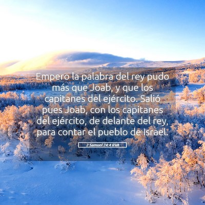 Picture 05 - 2 Samuel 24:4 RVA - Empero la palabra del rey pudo más que Joab, y - Bible Verse Picture