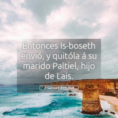 Picture 05 - 2 Samuel 3:15 RVA - Entonces Is-boseth envió, y quitóla á su - Bible Verse Picture