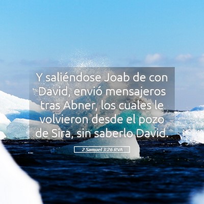 Picture 05 - 2 Samuel 3:26 RVA - Y saliéndose Joab de con David, envió - Bible Verse Picture