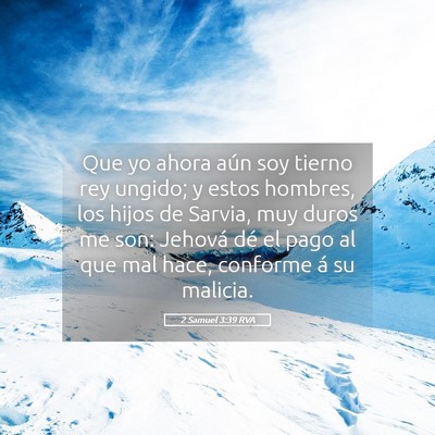 Picture 05 - 2 Samuel 3:39 RVA - Que yo ahora aún soy tierno rey ungido; y estos - Bible Verse Picture