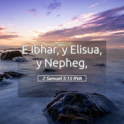 Picture 05 - 2 Samuel 5:15 RVA - E Ibhar, y Elisua, y - Bible Verse Picture