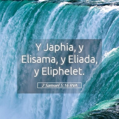 Picture 05 - 2 Samuel 5:16 RVA - Y Japhia, y Elisama, y Eliada, y - Bible Verse Picture