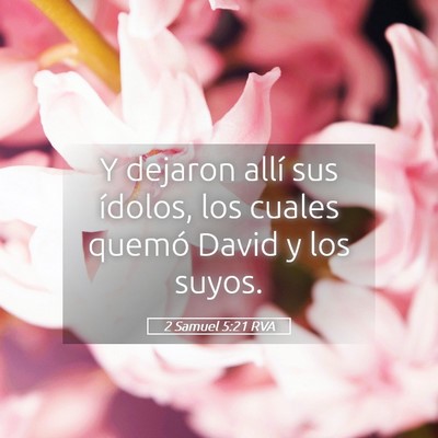 Picture 05 - 2 Samuel 5:21 RVA - Y dejaron allí sus ídolos, los cuales quemó - Bible Verse Picture