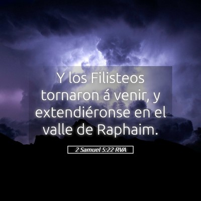 Picture 05 - 2 Samuel 5:22 RVA - Y los Filisteos tornaron á venir, y - Bible Verse Picture