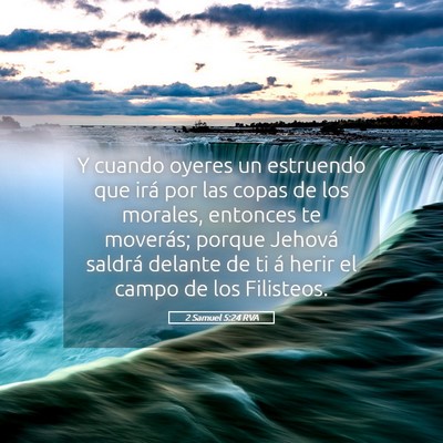Picture 05 - 2 Samuel 5:24 RVA - Y cuando oyeres un estruendo que irá por las - Bible Verse Picture