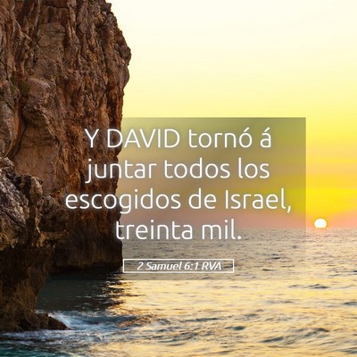 Picture 05 - 2 Samuel 6:1 RVA - Y DAVID tornó á juntar todos los escogidos de - Bible Verse Picture