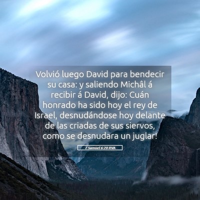 Picture 05 - 2 Samuel 6:20 RVA - Volvió luego David para bendecir su casa: y - Bible Verse Picture