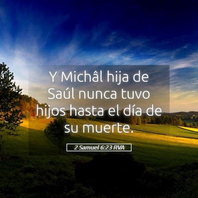 Picture 05 - 2 Samuel 6:23 RVA - Y Michâl hija de Saúl nunca tuvo hijos hasta el - Bible Verse Picture