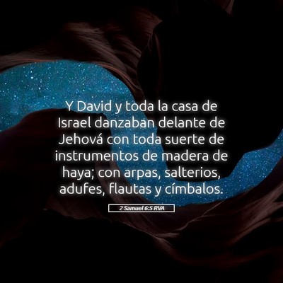 Picture 05 - 2 Samuel 6:5 RVA - Y David y toda la casa de Israel danzaban delante - Bible Verse Picture