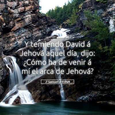 Picture 05 - 2 Samuel 6:9 RVA - Y temiendo David á Jehová aquel día, dijo: - Bible Verse Picture