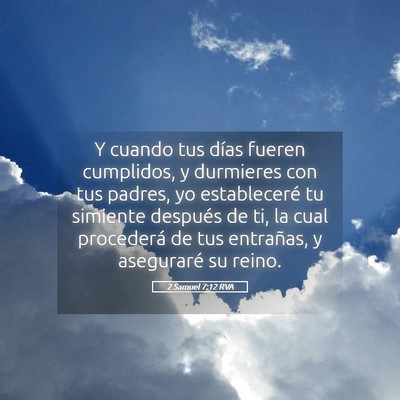 Picture 05 - 2 Samuel 7:12 RVA - Y cuando tus días fueren cumplidos, y durmieres - Bible Verse Picture