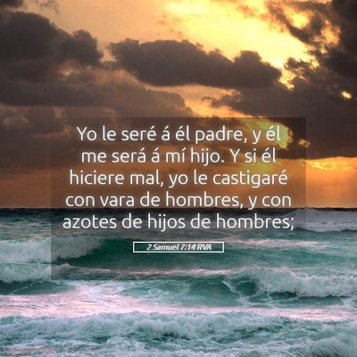 Picture 05 - 2 Samuel 7:14 RVA - Yo le seré á él padre, y él me será á mí - Bible Verse Picture