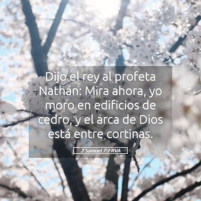 Picture 05 - 2 Samuel 7:2 RVA - Dijo el rey al profeta Nathán: Mira ahora, yo - Bible Verse Picture