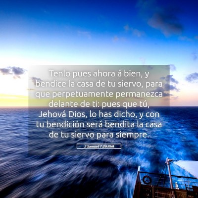 Picture 05 - 2 Samuel 7:29 RVA - Tenlo pues ahora á bien, y bendice la casa de tu - Bible Verse Picture