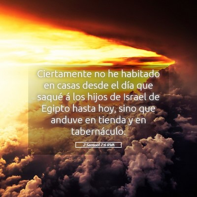 Picture 05 - 2 Samuel 7:6 RVA - Ciertamente no he habitado en casas desde el día - Bible Verse Picture