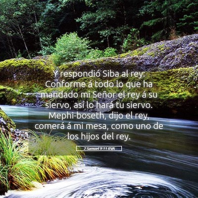 Picture 05 - 2 Samuel 9:11 RVA - Y respondió Siba al rey: Conforme á todo lo que - Bible Verse Picture