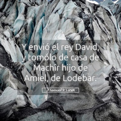 Picture 05 - 2 Samuel 9:5 RVA - Y envió el rey David, y tomólo de casa de - Bible Verse Picture