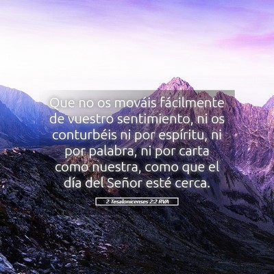 Picture 05 - 2 Tesalonicenses 2:2 RVA - Que no os mováis fácilmente de vuestro - Bible Verse Picture