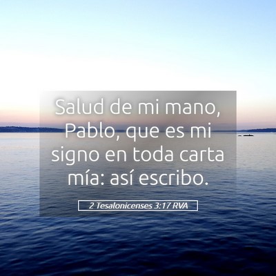Picture 05 - 2 Tesalonicenses 3:17 RVA - Salud de mi mano, Pablo, que es mi signo en toda - Bible Verse Picture