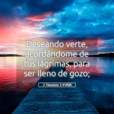 Picture 05 - 2 Timoteo 1:4 RVA - Deseando verte, acordándome de tus lágrimas, - Bible Verse Picture