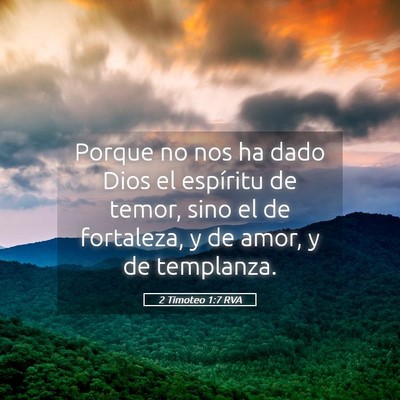 Picture 05 - 2 Timoteo 1:7 RVA - Porque no nos ha dado Dios el espíritu de temor, - Bible Verse Picture